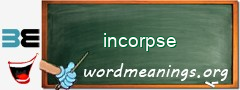 WordMeaning blackboard for incorpse